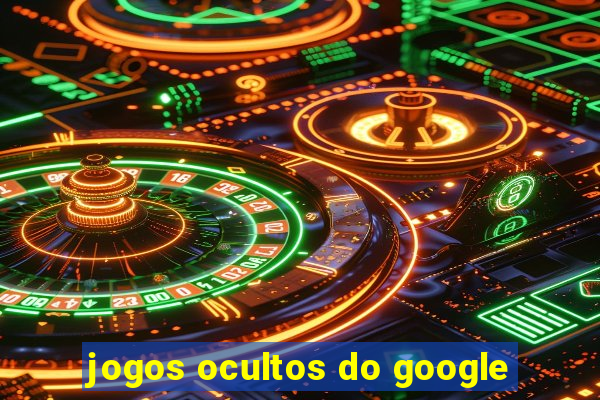 jogos ocultos do google